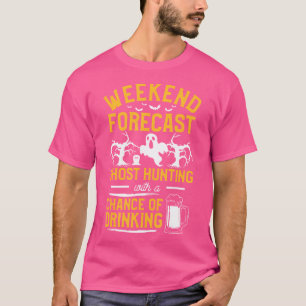 Weekend Forecast Ghost Hunting With A Chance Of Dr T-Shirt