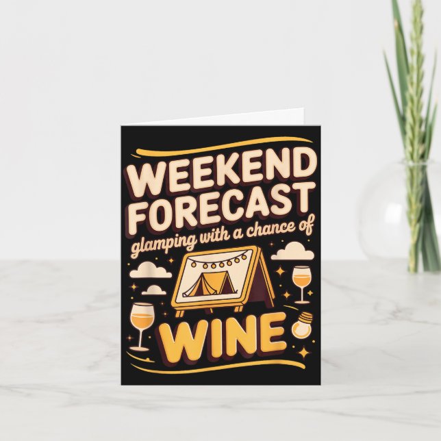 Weekend forecast glamping with a chance of wine  card (Front)