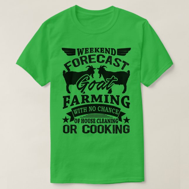 Weekend Forecast Goat Farming Shirt  (Design Front)