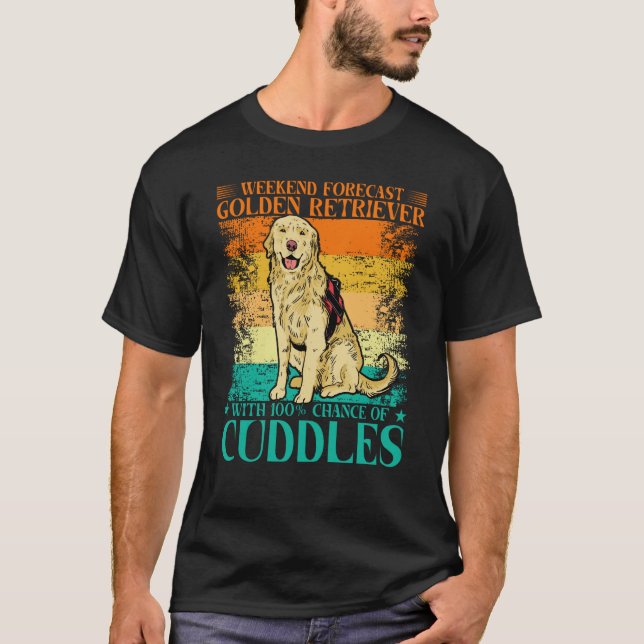 Weekend Forecast Golden Retriever with 100 Chance  T-Shirt (Front)