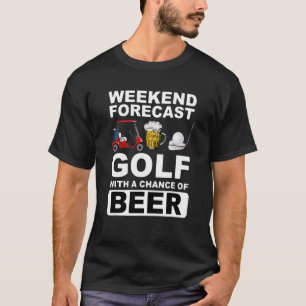 Weekend Forecast Golf With A Chance Of Beer T-Shirt
