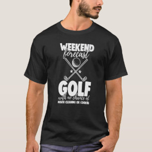 Weekend Forecast Golf With No Chance Funny Men Gam T-Shirt