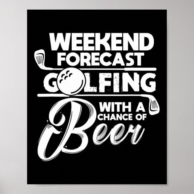 Weekend Forecast Golfing With A Chance Of Beer Gol Poster (Front)