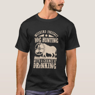 Weekend Forecast Hog Hunting Hunting Long Sleeve T T-Shirt