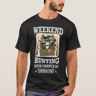 Weekend Forecast Hunting with a Chance of Drinking T-Shirt