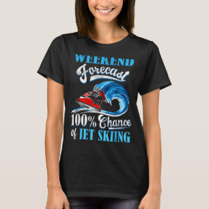 Weekend forecast jet skiing riding lake life water T-Shirt