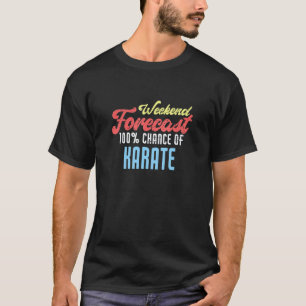 Weekend Forecast Karate T-Shirt