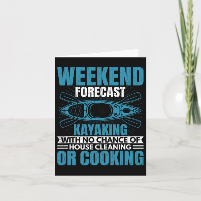 Weekend Forecast Kayaking Fun Kayak Kayaker Boatin Card (Front)