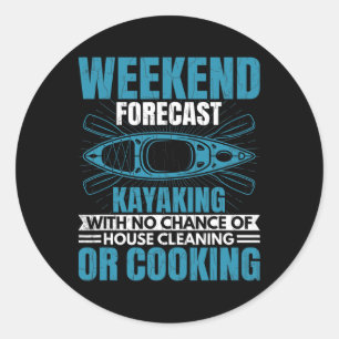 Weekend Forecast Kayaking Fun Kayak Kayaker Boatin Classic Round Sticker