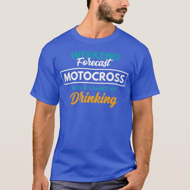 Weekend Forecast Motocross Drinking Funny T-Shirt (Front)