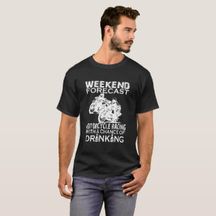 WEEKEND FORECAST MOTORCYCLE RACING T-Shirt