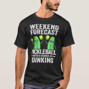 Weekend Forecast Pickleball With A Chance Of Dinki T-Shirt