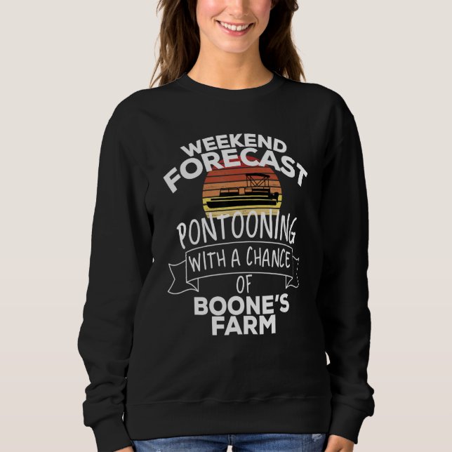 Weekend Forecast Pontooning With Chance Of Boone's Sweatshirt (Front)