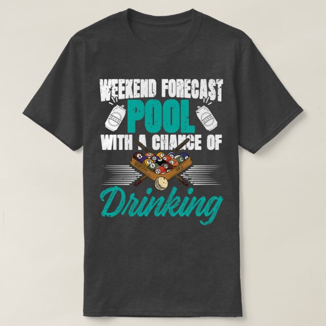 Weekend Forecast pool with drinking 8ball T-Shirt (Design Front)