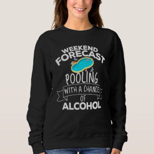 Weekend Forecast Pooling With A Chance Of Alcohol  Sweatshirt