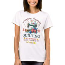 Weekend Forecast: Quilting with No House Cleaning 