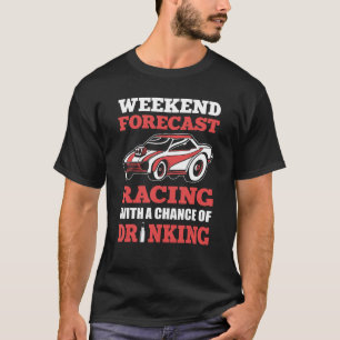 Weekend Forecast Racing Drinking Dirt Track Racing T-Shirt
