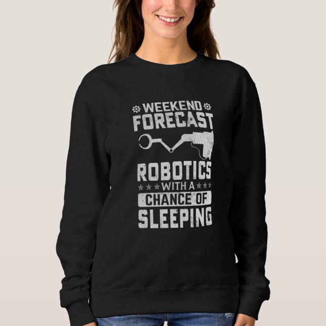 Weekend Forecast Robotics With a Chance of Sleepin Sweatshirt (Front)