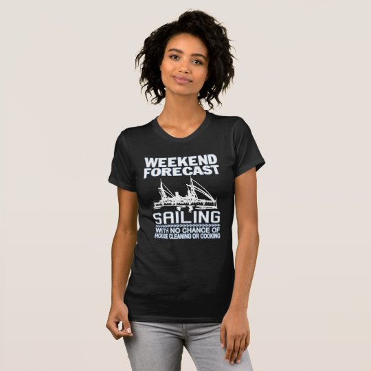 WEEKEND FORECAST SAILING T-Shirt