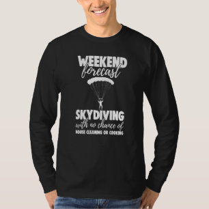 Weekend Forecast Sky Diving With No Chance Funny M T-Shirt