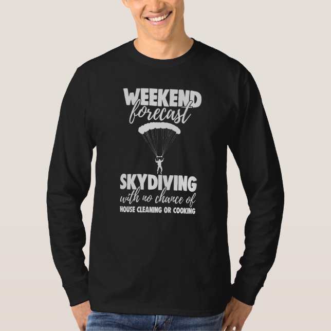 Weekend Forecast Sky Diving With No Chance Funny M T-Shirt (Front)