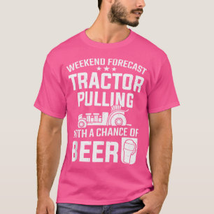 Weekend Forecast Tractor Pulling And Beer Tractor T-Shirt
