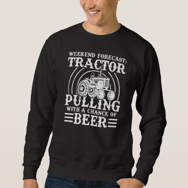 Weekend Forecast Tractor Pulling  Tractor Driver F Sweatshirt (Front)