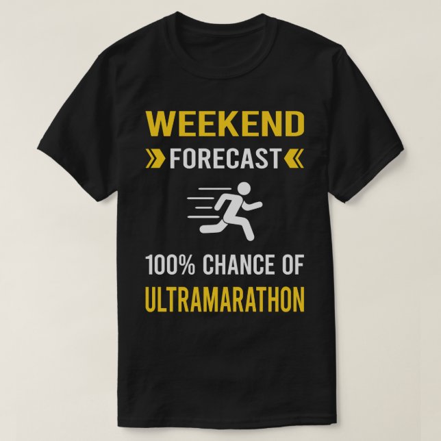 Weekend Forecast Ultramarathon Ultra Distance Runn T-Shirt (Design Front)