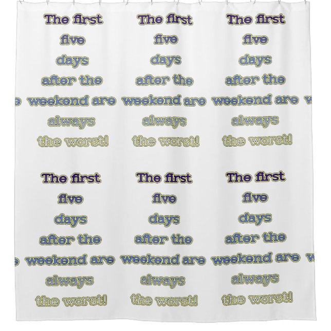 Weekend funny text shower curtain (Front)