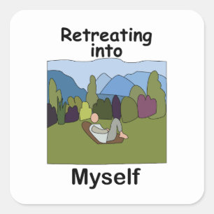 Weekend Getaway Retreating Into Myself  Square Sticker