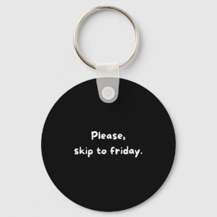 Weekend Humor Funny Workweek Skip To Friday  Key Ring
