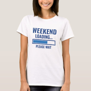 Weekend Loading T-Shirt