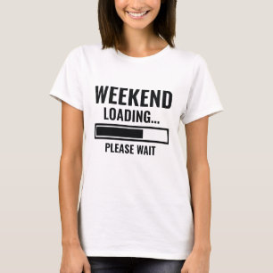 Weekend Loading T-Shirt