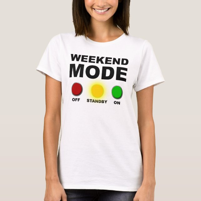 Weekend Mode Funny T-Shirt (Front)