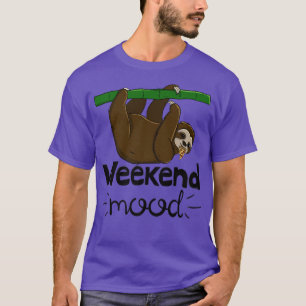 Weekend Mood Funny Sleepy Head Lazy Sloth Love Wom T-Shirt