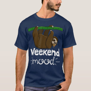 Weekend Mood Funny Sleepy Head Lazy Sloth Love Wom T-Shirt