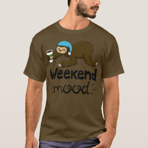 Weekend Mood Funny Sleepy Head Lazy Sloth Love Wom T-Shirt