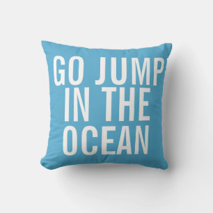 Weekend Pillow - Go Jump in the OCEAN