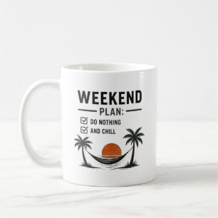Weekend Plan Do Nothing and Chill Funny Relax Coffee Mug