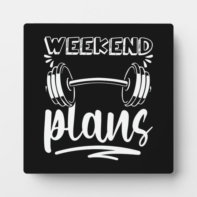 Weekend Plans - Funny Workout Gym Fitness Humour Plaque (Front)