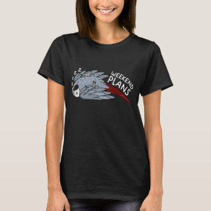 Weekend Plans Parrot I Sleeping African Grey T-Shirt