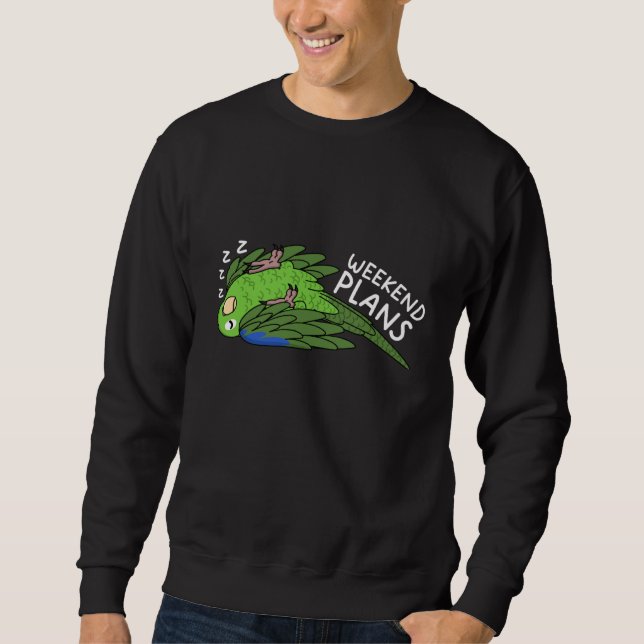Weekend Plans Parrot I Sleeping Green Parrotlet Sweatshirt (Front)