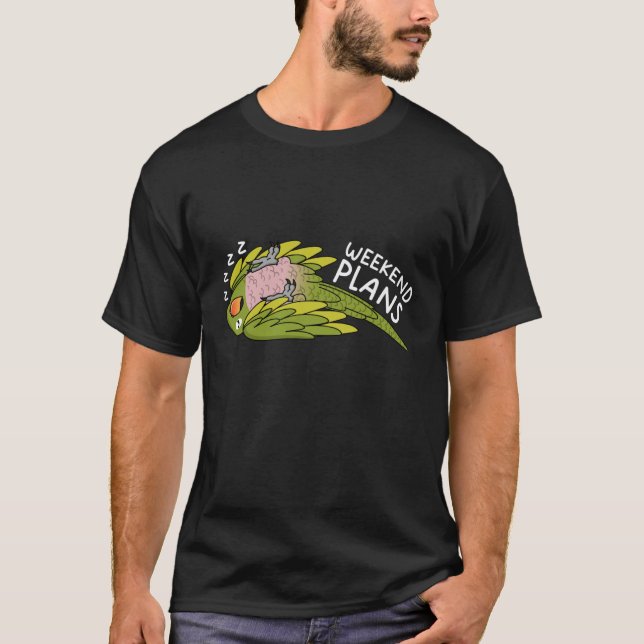 Weekend Plans Parrot I Sleeping Moustache Parakeet T-Shirt (Front)
