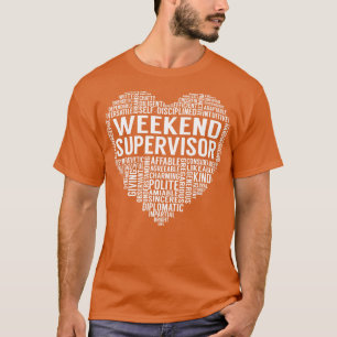 Weekend Supervisor Heart 1 T-Shirt