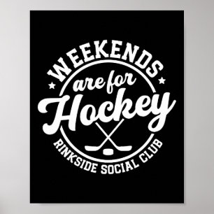 Weekends Are For Hockey Rinkside Social Club Poster