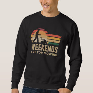 Weekends Are For Mowing Funny Lawn Mowing Lawn Mow Sweatshirt