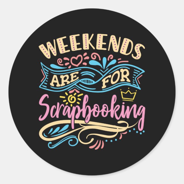Weekends Are for Scrapbooking Scrapbooker Classic Round Sticker (Front)