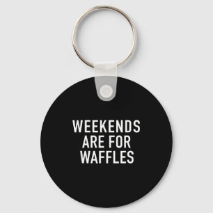 Weekends Are For Waffles - Pular Funny Food Quote Key Ring