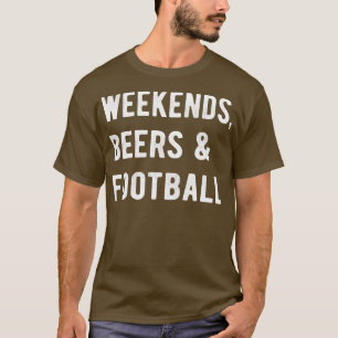 Weekends Beers And II T-Shirt