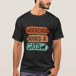 Weekends Books And Cats Kitty Bookworm Bookaholic T-Shirt